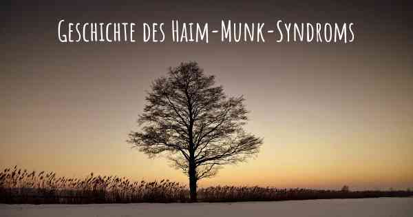 Geschichte des Haim-Munk-Syndroms