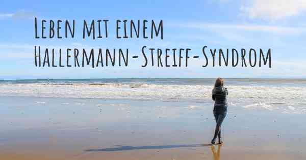 Leben mit einem Hallermann-Streiff-Syndrom
