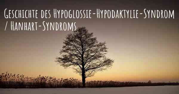 Geschichte des Hypoglossie-Hypodaktylie-Syndrom / Hanhart-Syndroms