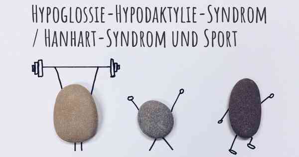 Hypoglossie-Hypodaktylie-Syndrom / Hanhart-Syndrom und Sport