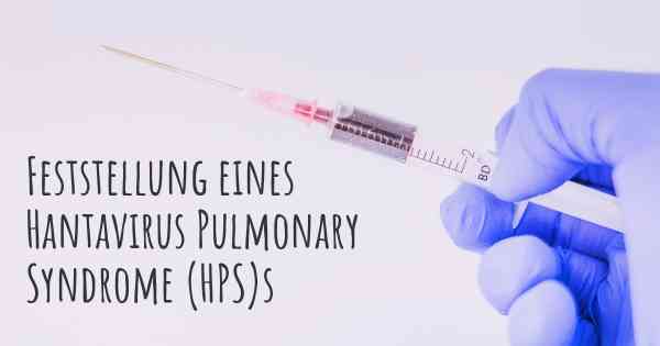 Feststellung eines Hantavirus Pulmonary Syndrome (HPS)s