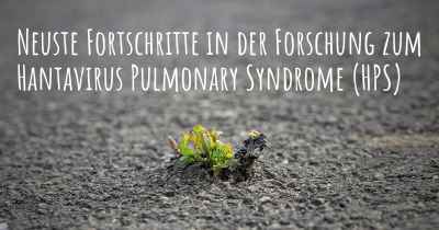 Neuste Fortschritte in der Forschung zum Hantavirus Pulmonary Syndrome (HPS)
