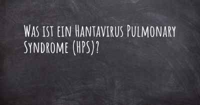 Was ist ein Hantavirus Pulmonary Syndrome (HPS)?