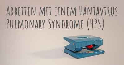 Arbeiten mit einem Hantavirus Pulmonary Syndrome (HPS)