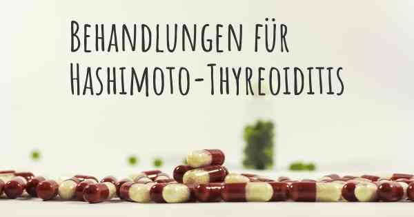 Behandlungen für Hashimoto-Thyreoiditis