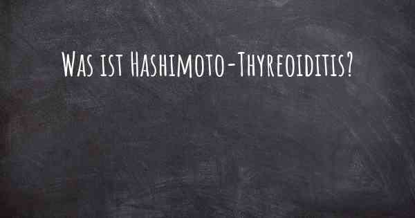 Was ist Hashimoto-Thyreoiditis?