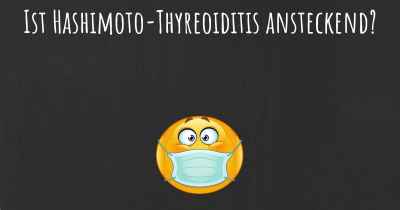 Ist Hashimoto-Thyreoiditis ansteckend?