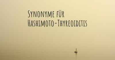 Synonyme für Hashimoto-Thyreoiditis