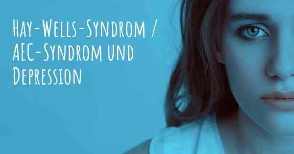 Hay-Wells-Syndrom / AEC-Syndrom und Depression