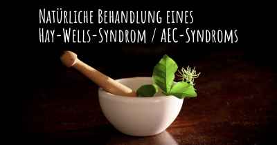 Natürliche Behandlung eines Hay-Wells-Syndrom / AEC-Syndroms