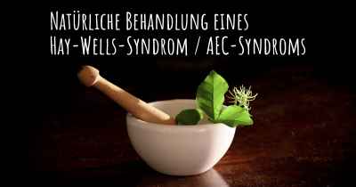 Natürliche Behandlung eines Hay-Wells-Syndrom / AEC-Syndroms