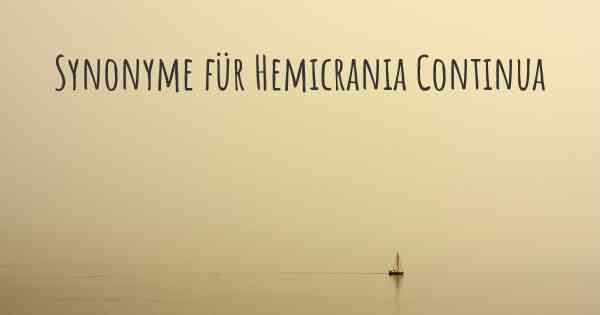 Synonyme für Hemicrania Continua