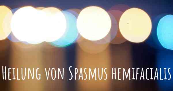 Heilung von Spasmus hemifacialis