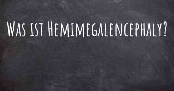 Was ist Hemimegalencephaly?