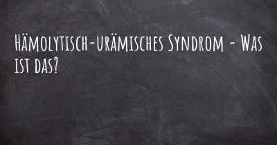 Hämolytisch-urämisches Syndrom - Was ist das?