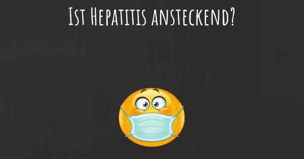 Ist Hepatitis ansteckend?