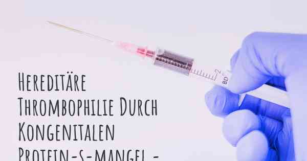 Hereditäre Thrombophilie Durch Kongenitalen Protein-s-mangel - Feststellung