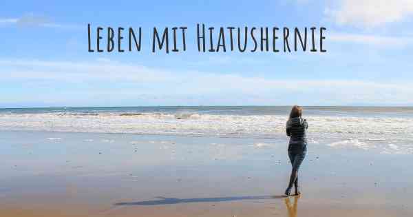 Leben mit Hiatushernie