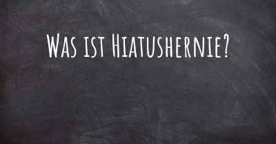 Was ist Hiatushernie?