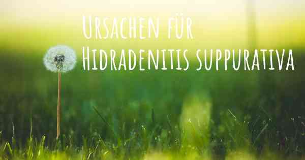 Ursachen für Hidradenitis suppurativa