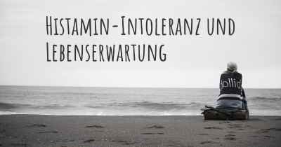 Histamin-Intoleranz und Lebenserwartung