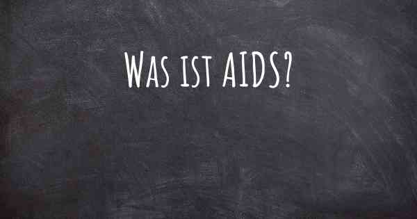 Was ist AIDS?