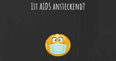 Ist AIDS ansteckend?