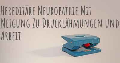 Hereditäre Neuropathie Mit Neigung Zu Drucklähmungen und Arbeit