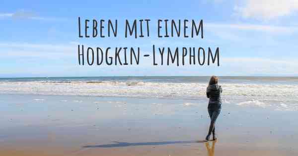 Leben mit einem Hodgkin-Lymphom