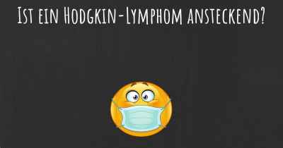 Ist ein Hodgkin-Lymphom ansteckend?