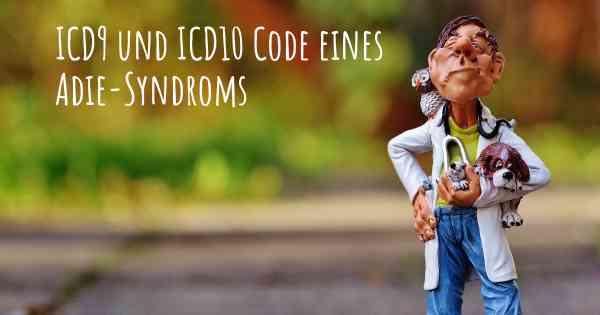 ICD9 und ICD10 Code eines Adie-Syndroms