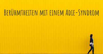 Berühmtheiten mit einem Adie-Syndrom