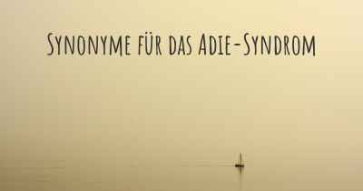 Synonyme für das Adie-Syndrom