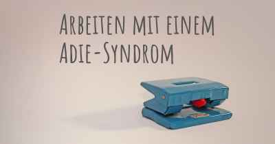 Arbeiten mit einem Adie-Syndrom