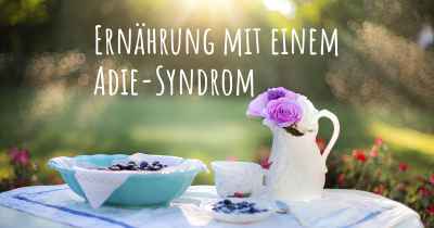 Ernährung mit einem Adie-Syndrom