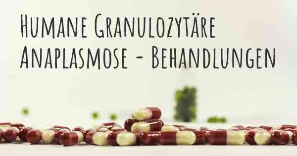 Humane Granulozytäre Anaplasmose - Behandlungen