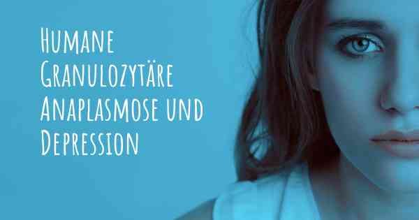 Humane Granulozytäre Anaplasmose und Depression