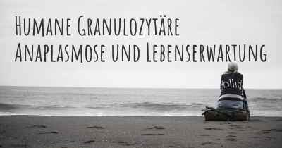 Humane Granulozytäre Anaplasmose und Lebenserwartung