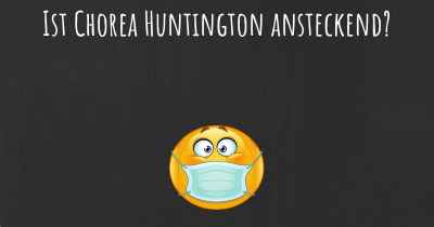 Ist Chorea Huntington ansteckend?