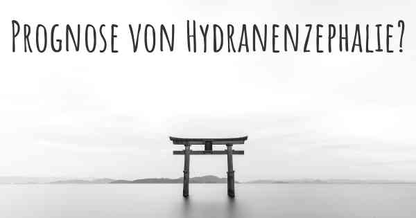 Prognose von Hydranenzephalie?