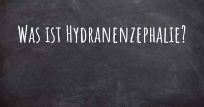 Was ist Hydranenzephalie?