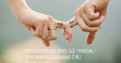 Partnerschaft und Hyper-IgD-syndrom / Hyperimmunglobulinämie D Mit Rückfallfieber