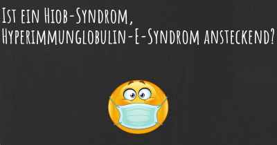 Ist ein Hiob-Syndrom, Hyperimmunglobulin-E-Syndrom ansteckend?