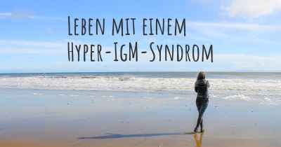 Leben mit einem Hyper-IgM-Syndrom