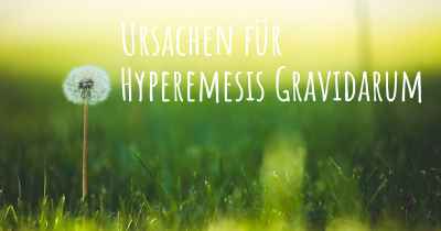 Ursachen für Hyperemesis Gravidarum