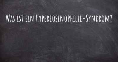 Was ist ein Hypereosinophilie-Syndrom?