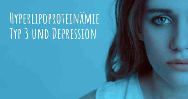 Hyperlipoproteinämie Typ 3 und Depression