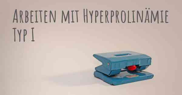 Arbeiten mit Hyperprolinämie Typ I