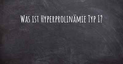 Was ist Hyperprolinämie Typ I?