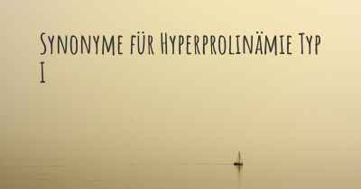 Synonyme für Hyperprolinämie Typ I